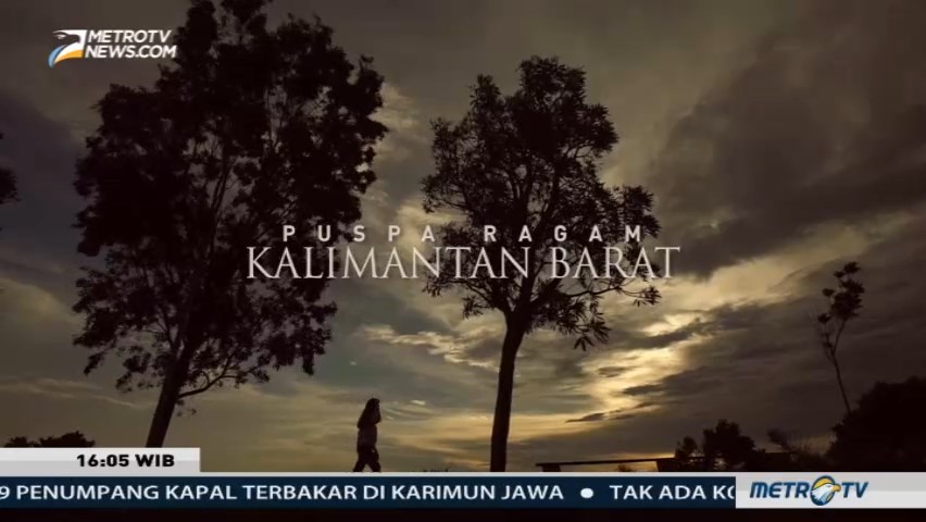 Journey: Puspa Ragam Kalimantan Barat (1)