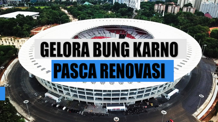 Menengok Kemegahan Gelora Bung Karno Pasca Renovasi