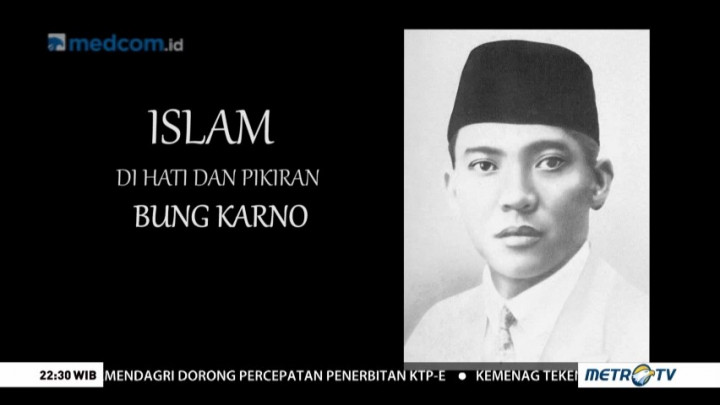 Islam di Hati dan Pikiran Bung Karno (1)