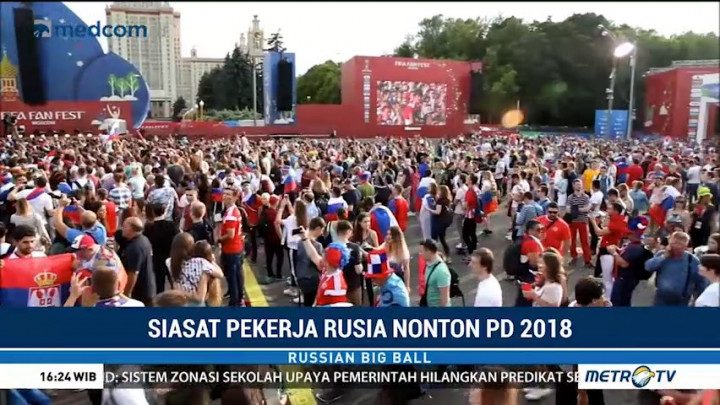 Siasat Pekerja Rusia Nonton Piala Dunia 2018