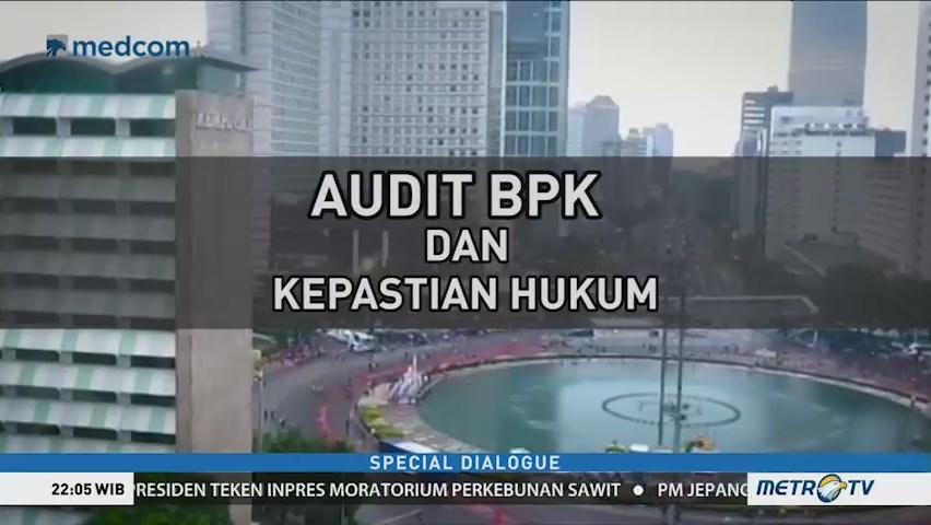 Special Dialogue: Audit BPK dan Kepastian Hukum (1)
