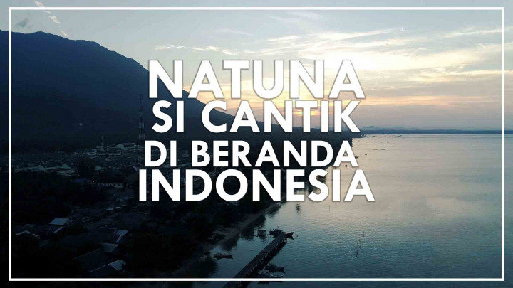 Natuna Si Cantik di Beranda Utara Indonesia