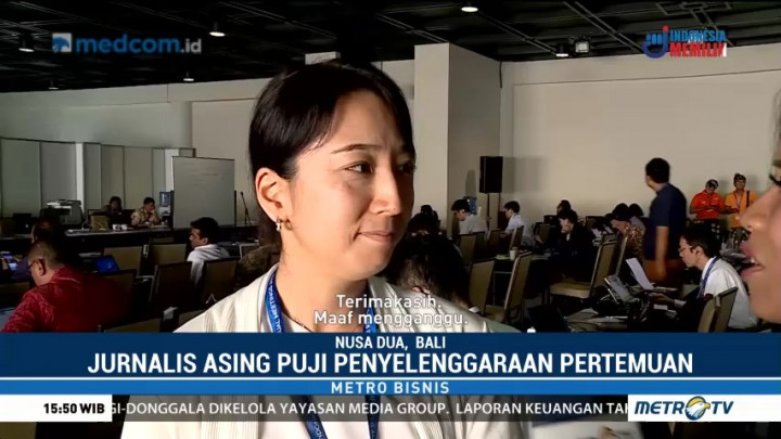 Pertemuan IMF-World Bank 2018 Tuai Pujian dari Jurnalis Asing