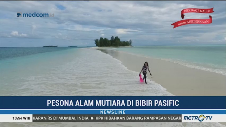 Pesona Alam Mutiara di Bibir Pasific