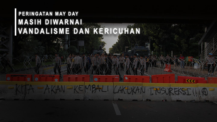 Peringatan May Day Masih Diwarnai Vandalisme Dan Kericuhan