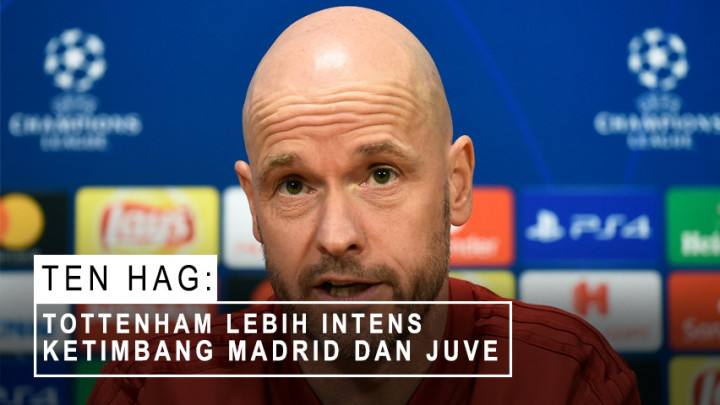 Ten Hag: Tottenham Lebih Intens Ketimbang Madrid dan Juve