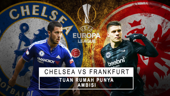 Chelsea vs Eintracht Frankfurt: Tuan Rumah Punya Ambisi
