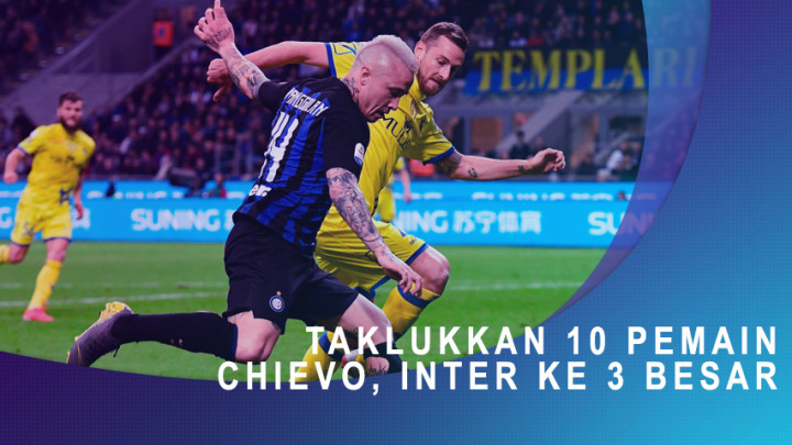Taklukkan 10 Pemain Chievo, Inter ke 3 Besar