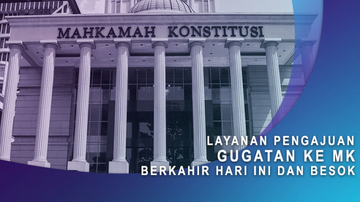 Layanan Pengajuan Gugatan ke MK Berakhir Hari Ini dan Besok