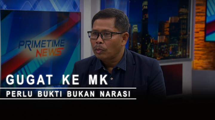 Highlight Primetime News - Gugat ke MK Perlu Bukti Bukan Narasi
