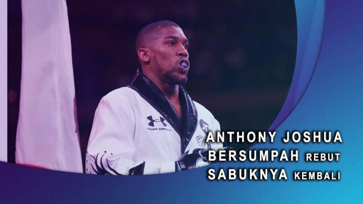 Anthony Joshua Bersumpah Rebut Sabuknya Kembali.