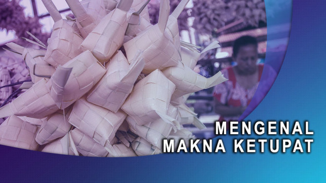 Jangan Cuma Makan, Begini Ternyata Makna Ketupat