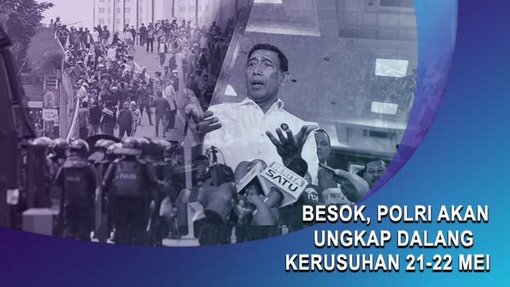 Besok, Polri Akan Ungkap Dalang Kerusuhan 21-22 Mei