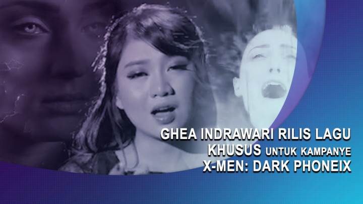 Ghea Indrawari Rilis Lagu Khusus untuk Kampanye X-Men: Dark Phoenix