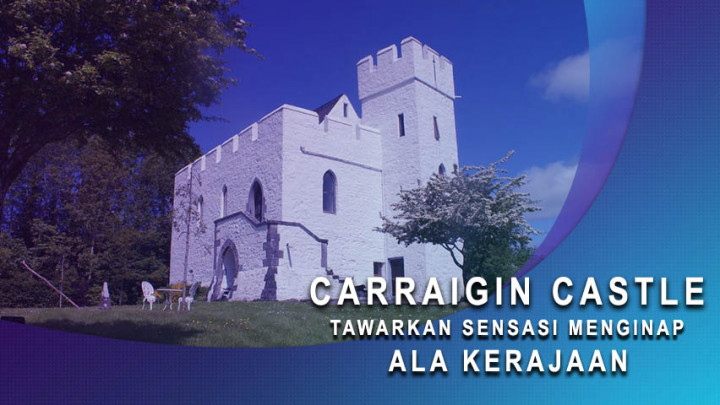 Carraigin Castle Tawarkan Sensasi Menginap ala Kerajaan