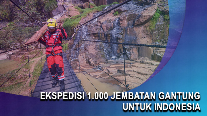 Ekspedisi 1.000 Jembatan Gantung Untuk Indonesia