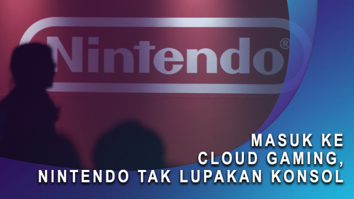 Masuk ke Cloud Gaming, Nintendo tak Lupakan Konsol