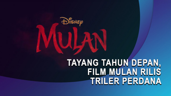 Tayang Tahun Depan, Film Mulan Rilis Trailer Perdana