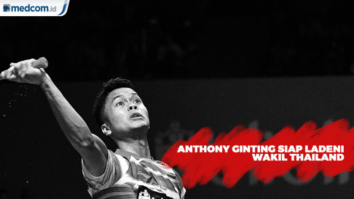 Anthony Ginting Siap Ladeni Wakil Thailand