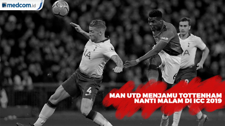 Manchester United Menjamu Tottenham Hotspur di ICC 2019