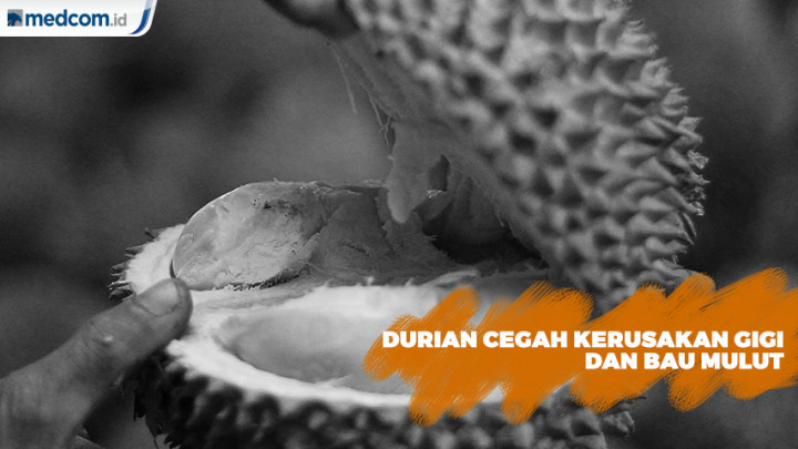 Durian Ternyata Bisa Atasi Kerusakan Gigi dan Bau Mulut