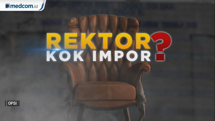 Highlight Opsi - Rektor Kok Impor?