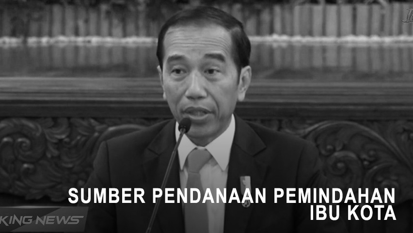 Ini Sumber Pendanaan Pemindahan Ibu Kota