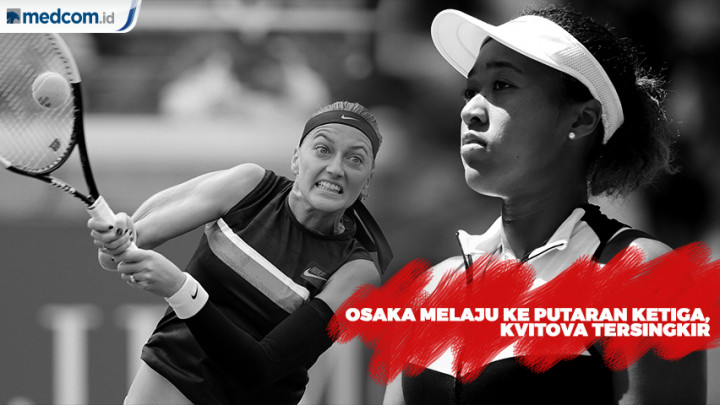 Naomi Osaka ke Putaran Ketiga US Open, Kvitova Harus Tersingkir
