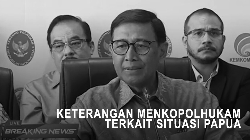 Keterangan Menkopolhukam Terkait Situasi Papua