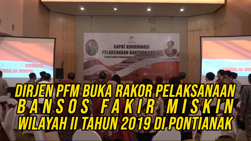 Dirjen PFM Buka Rakor Pelaksanaan Bansos Fakir Miskin Wilayah II Tahun 2019 di Pontianak