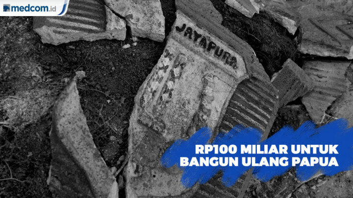 Rp100 Miliar Dianggarkan untuk Bangun Ulang Papua