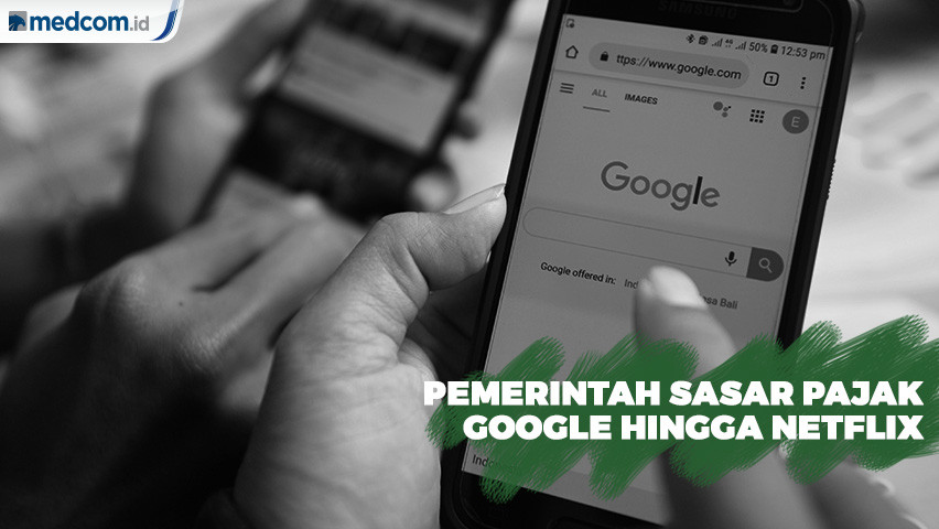 Pemerintah Sasar Pajak Google hingga Netflix