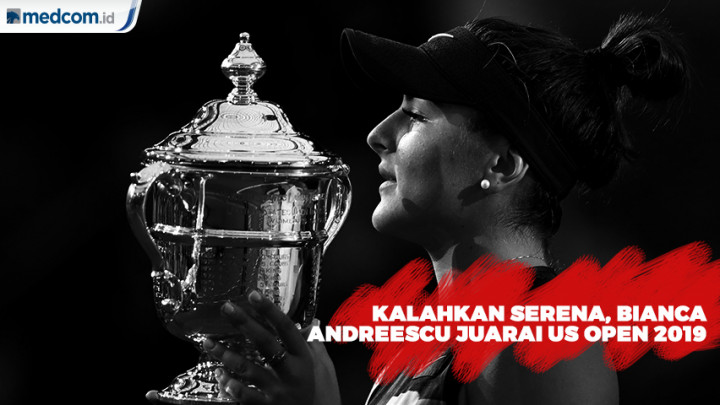 Bianca Andreescu Juarai US Open 2019 Usai Kalahkan Serena Williams
