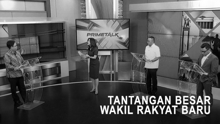 Highlight Prime Talk - Tantangan Besar Wakil Rakyat Baru