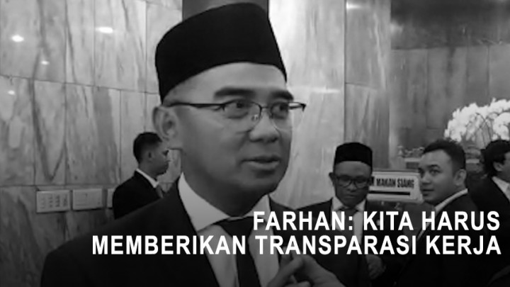 Farhan: Kita Harus Memberikan Transparasi Tentang Kerja