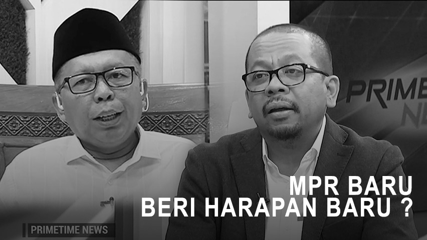 Highlight Primetime News - MPR Baru Beri Harapan Baru?
