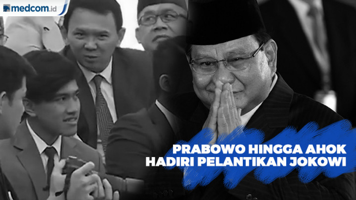 Prabowo hingga Ahok Hadiri Pelantikan Jokowi