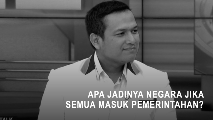 PKS: Apa Jadinya Negara Jika Semua Masuk Pemerintahan ?