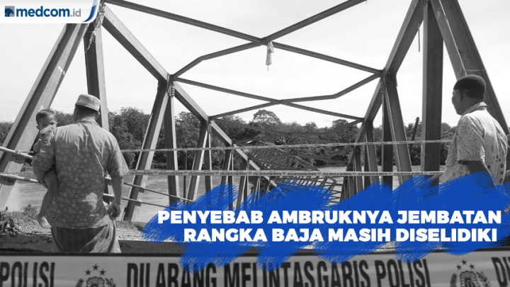 Penyebab Ambruknya Jembatan Rangka Baja Masih Dalam Penyelidikan