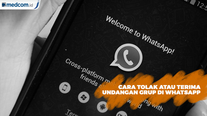 Sekarang WhatsApp Bisa Tolak atau Terima Undangan Grup