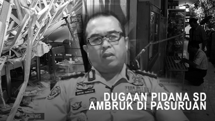 Dugaan Pidana SD Ambruk di Pasuruan