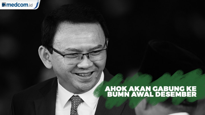 Ahok Akan Gabung ke BUMN Awal Desember