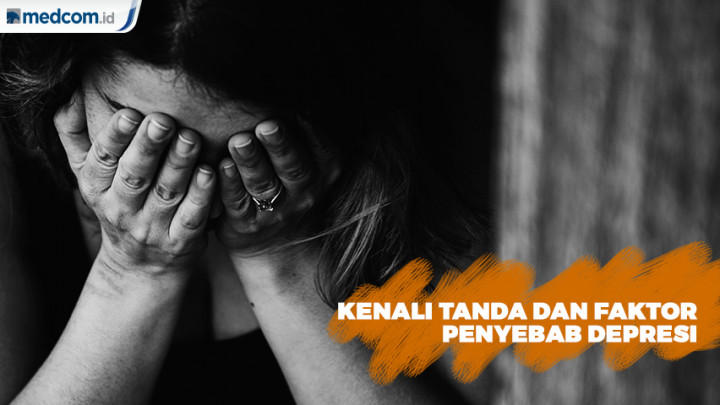 Kenali Tanda dan Faktor Penyebab Depresi