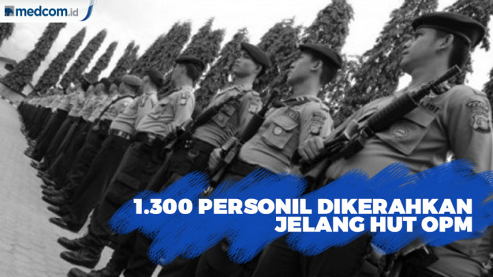 1.300 Personil Dikerahkan Jelang HUT OPM