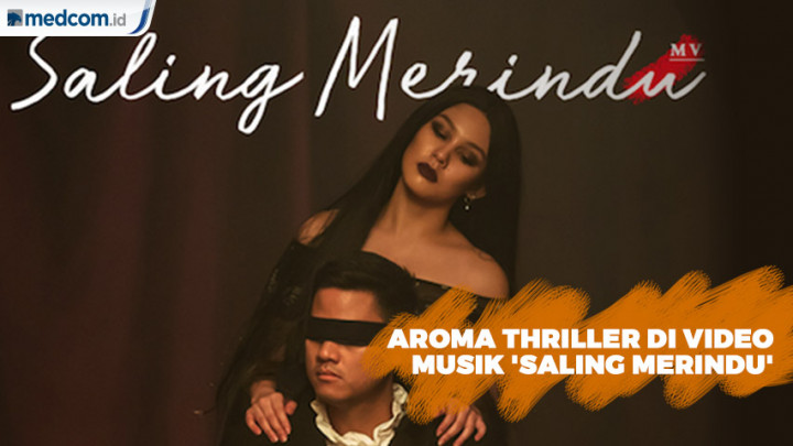 Aroma Thriller di Video Musik 'Saling Merindu'