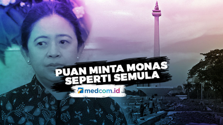 Puan Maharani Minta Monas Dikembalikan Seperti Semula