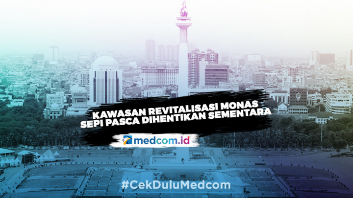 Update Kawasan Revitalisasi Monas Pasca Dihentikan Sementara