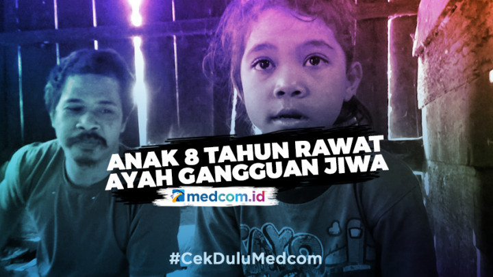 Anak 8 Tahun Rawat Ayah Penderita Gangguan Jiwa