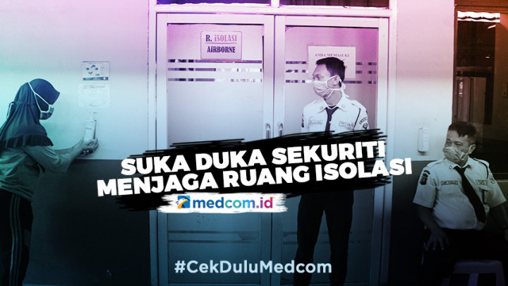 Beresiko Tinggi, Suka Duka Sekuriti Menjaga Ruang Isolasi