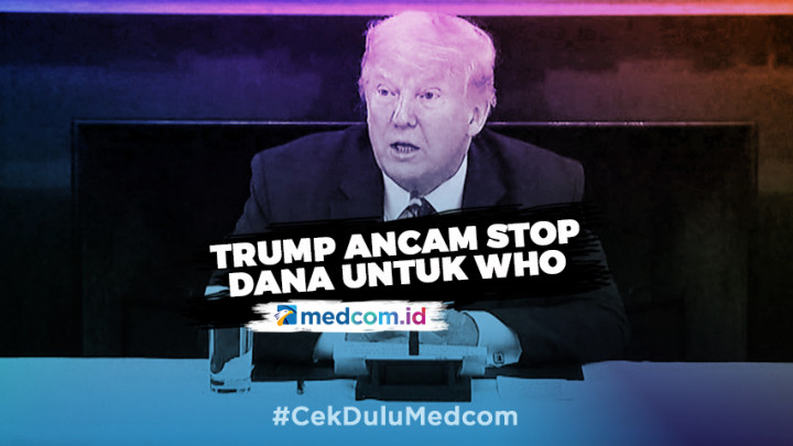 Trump Ancam Hentikan Dana Bantuan untuk WHO Selamanya